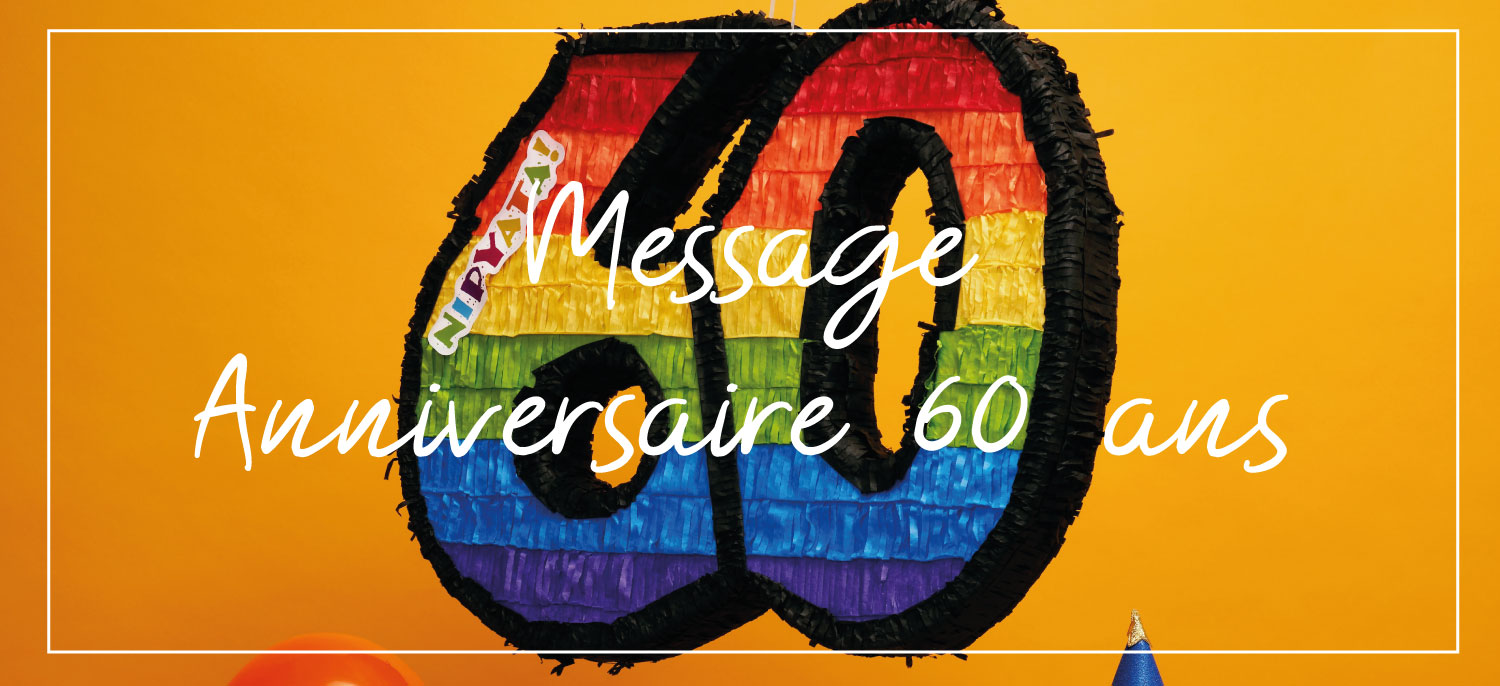 Texte et Idée de Message Anniversaire 60 ans - Juste un Message