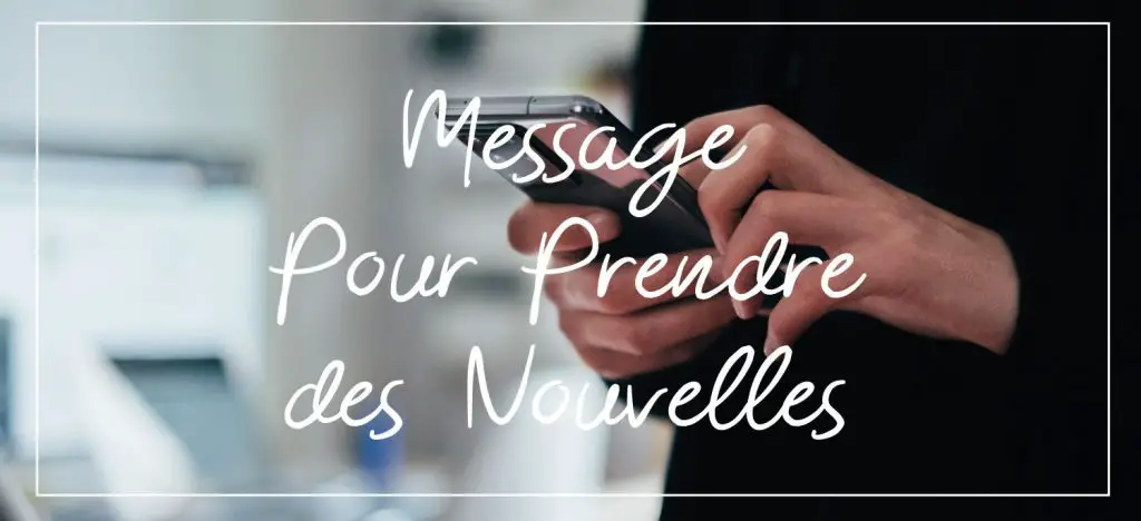 Message pour prendre des nouvelles : +80 idées bienveillantes