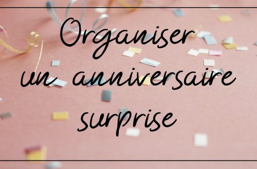 Tuto : organiser un anniversaire surprise