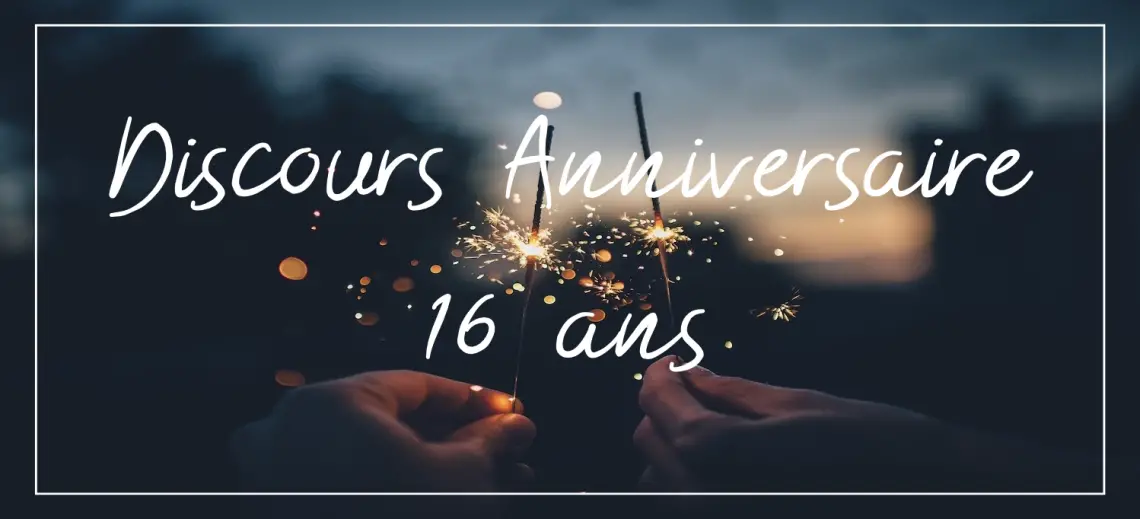 discours anniversaire 16 ans