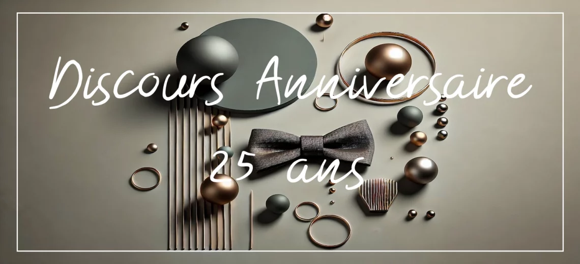 discours anniversaire 25 ans