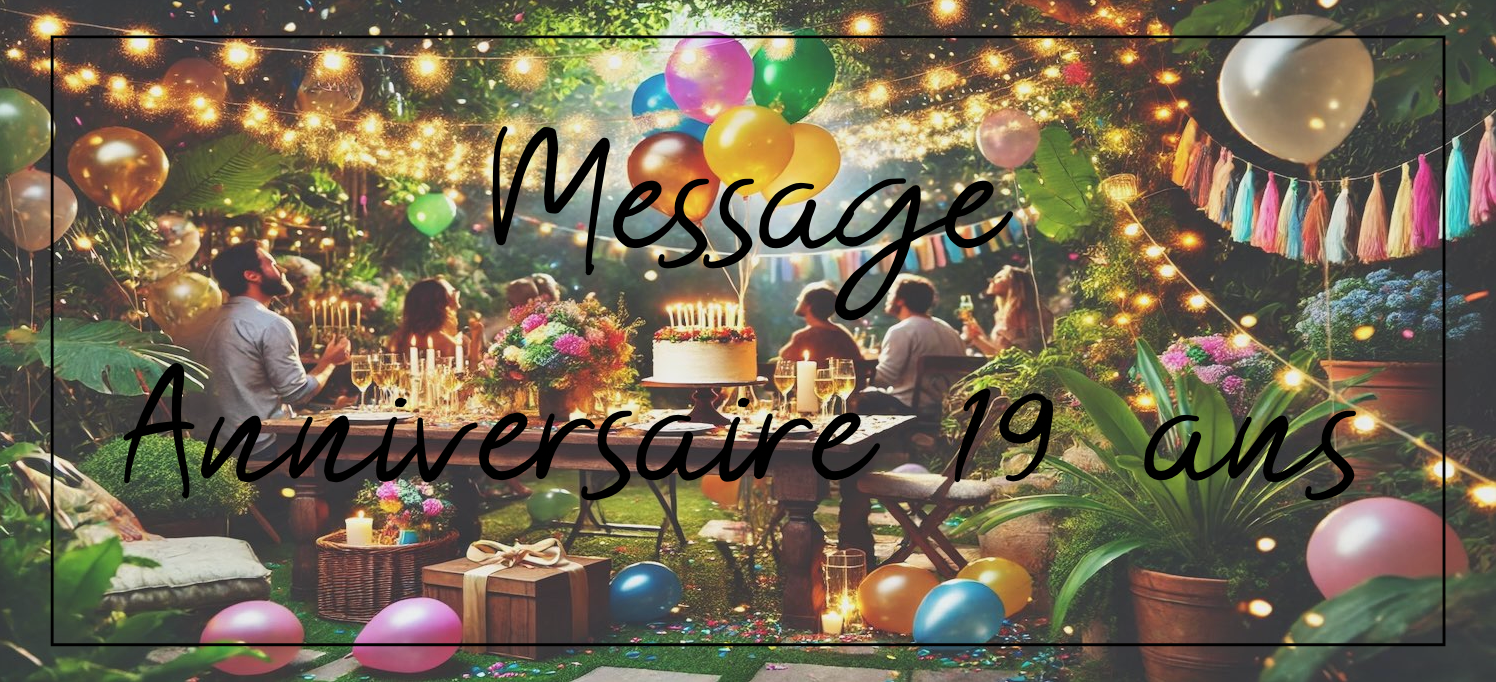 Texte et Idée de Message Anniversaire 19 ans