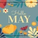 Illustration colorée avec des fleurs printanières et "Hello May" pour célébrer le mois de mai.