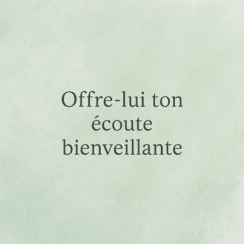 Illustration douce avec la citation « Offre-lui ton écoute bienveillante », pour inciter à la présence attentive auprès d’une personne en burn out