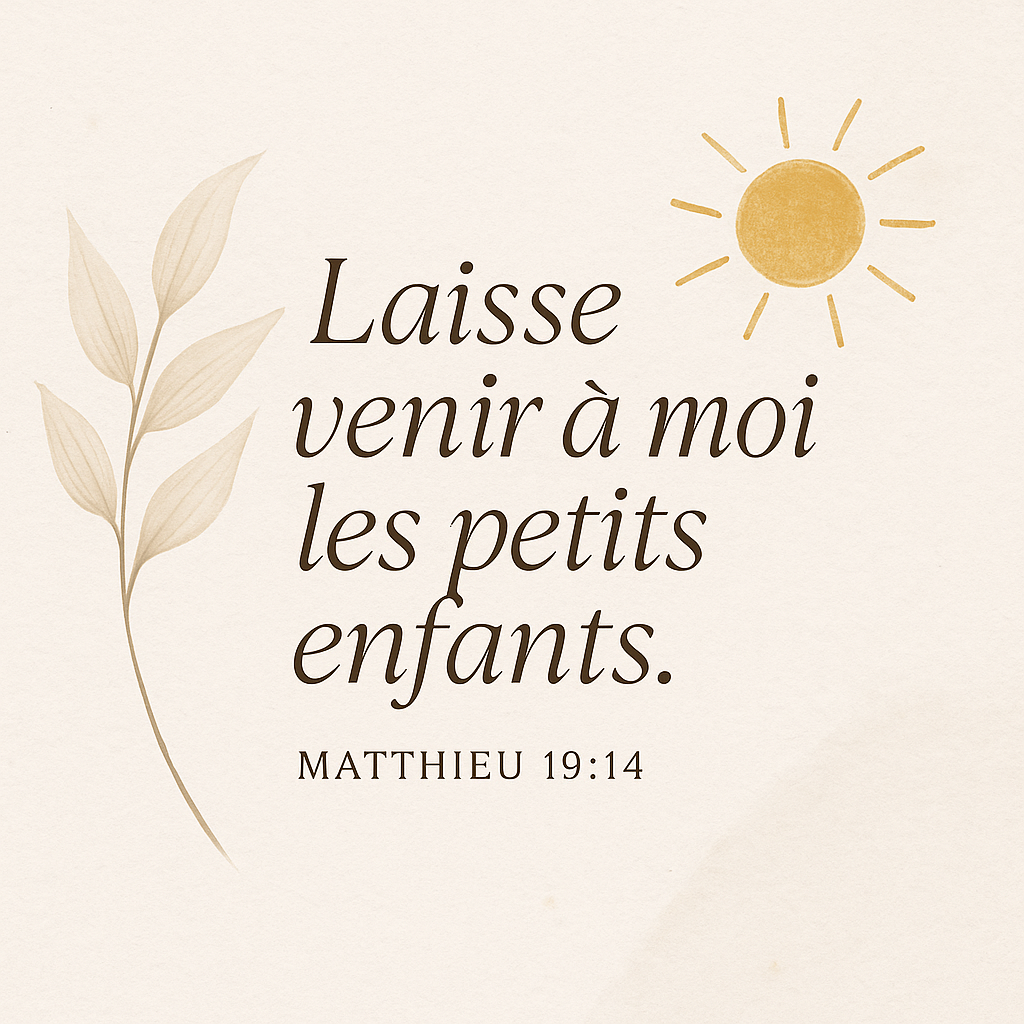 Laisse venir à moi les petits enfants – Matthieu 19:14