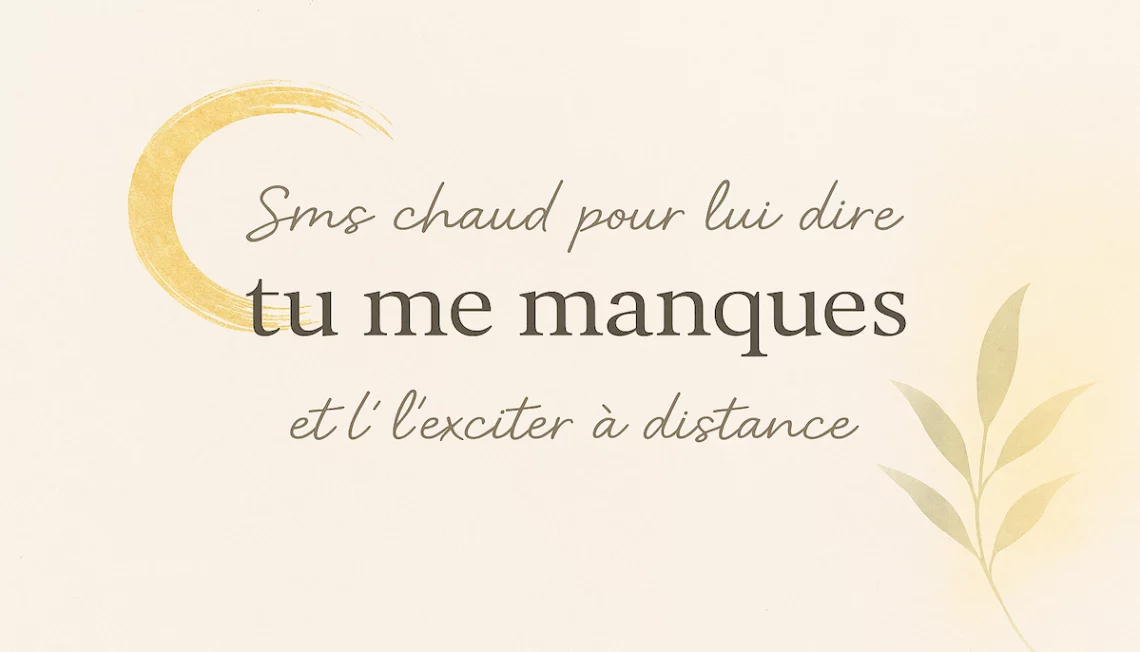 Sms chaud pour lui dire tu me manques