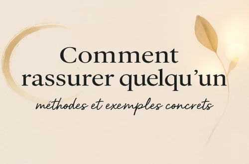 Comment rassurer quelqu’un : guide pratique et exemples concrets