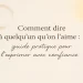 Comment dire à quelqu’un qu’on l’aime – Guide pratique pour l’exprimer avec confiance