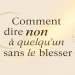 Dire non sans blesser : l’art de rester vrai