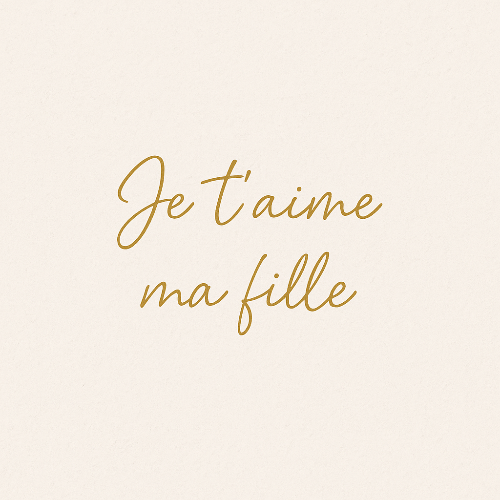 Je t’aime ma fille – Message d’amour simple et sincère