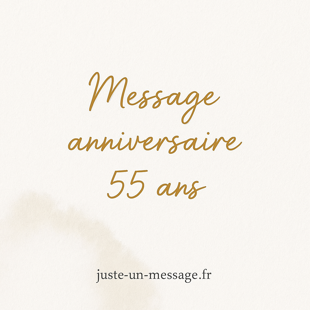 Message anniversaire 55 ans : idées de textes élégants et touchants