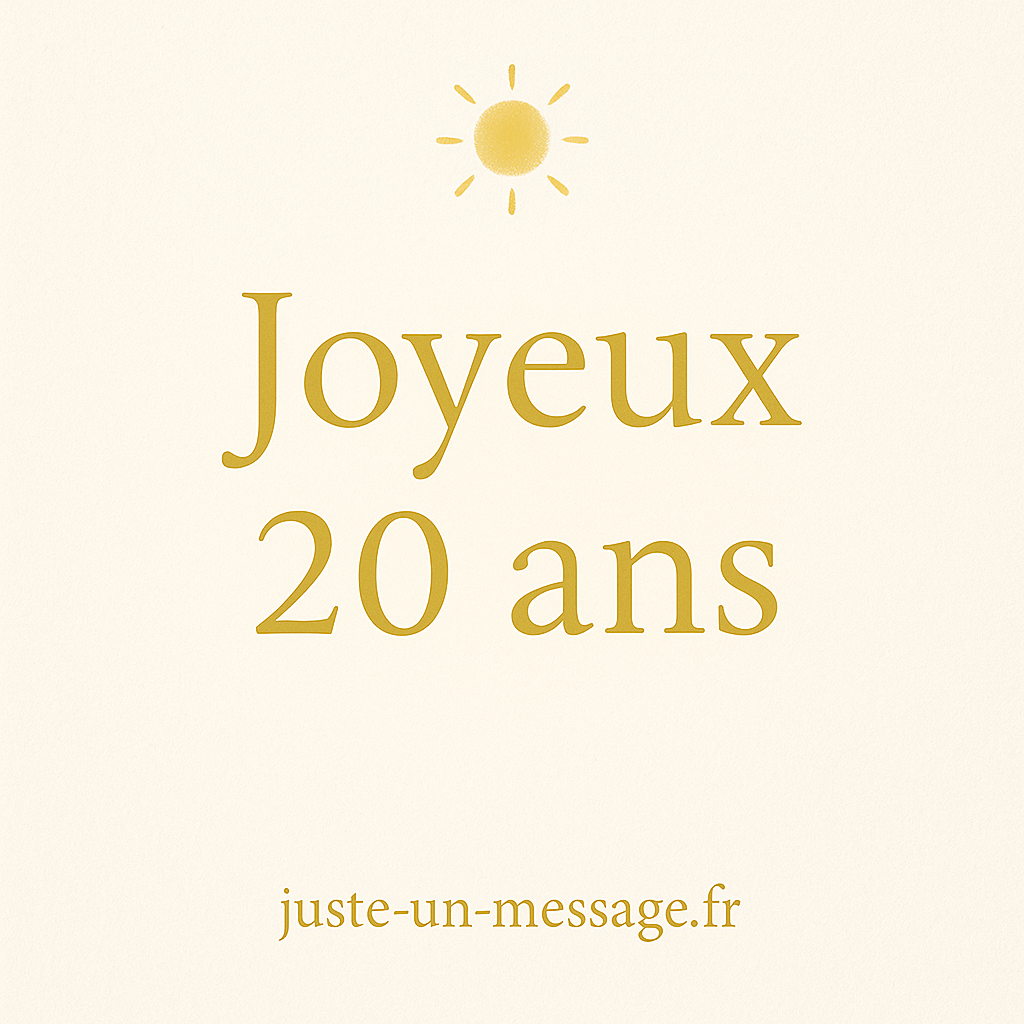 Joyeux 20 ans 🎉 – Message plein de douceur